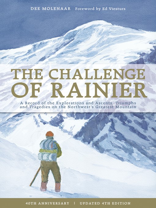 Title details for The Challenge of Rainier, 40th Anniversary by Dee Molenaar - Available